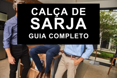 Guia Completo: Calça de Sarja Masculina